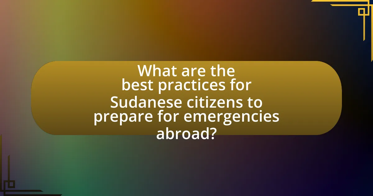 What are the best practices for Sudanese citizens to prepare for emergencies abroad?
